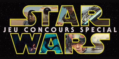 Concours spécial Star Wars 7 : Le Réveil de la Force