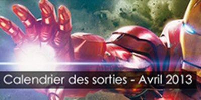 Calendrier des sorties du mois d’avril 2013
