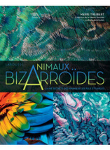 Bizarroïdes - La vie secrète des animaux les plus étranges