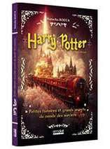 Harry Potter - Petites histoires et grands secrets du monde des sorciers