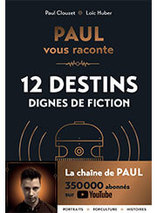 PAUL vous raconte 12 destins dignes de fiction