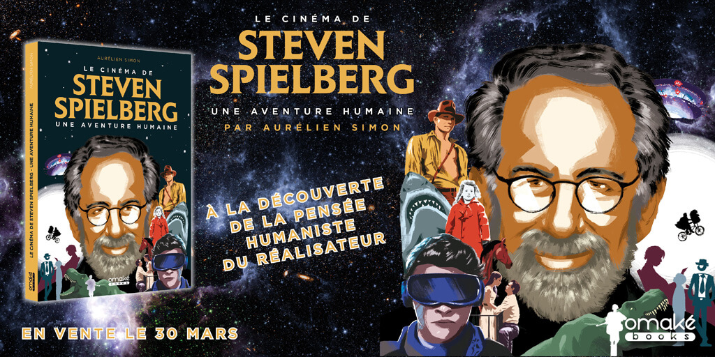 Le cinéma de Steven Spielberg Une aventure humaine 9782379892431